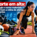 Esporte em alta: tecnologia e novos materiais transformam a rotina de atletas e praticantes